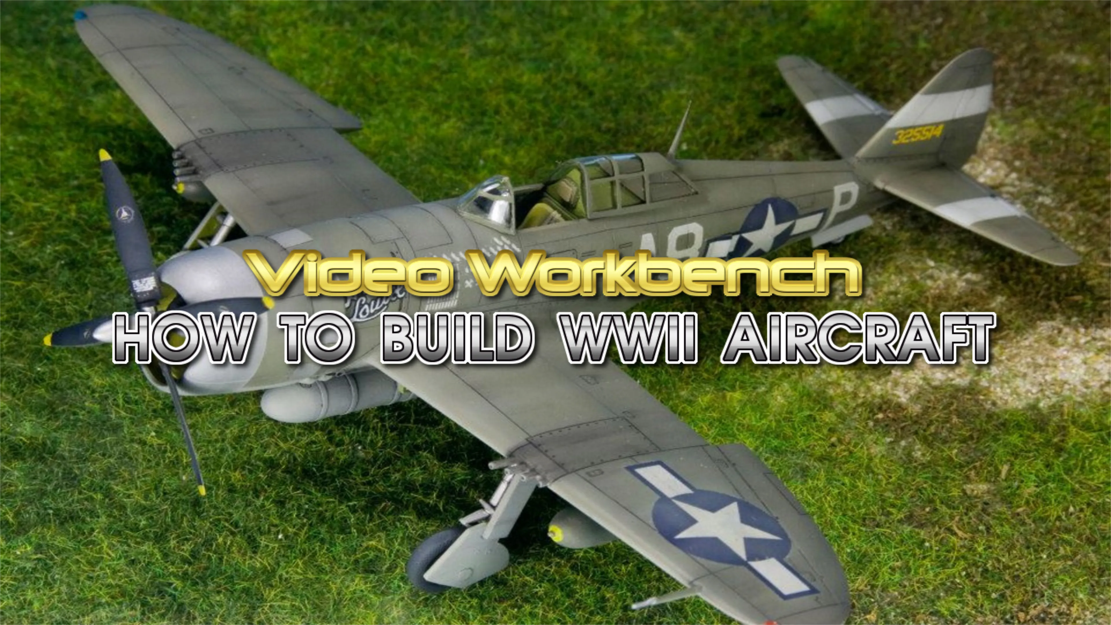 Video Workbench: How to Build WWII Aircraft poster